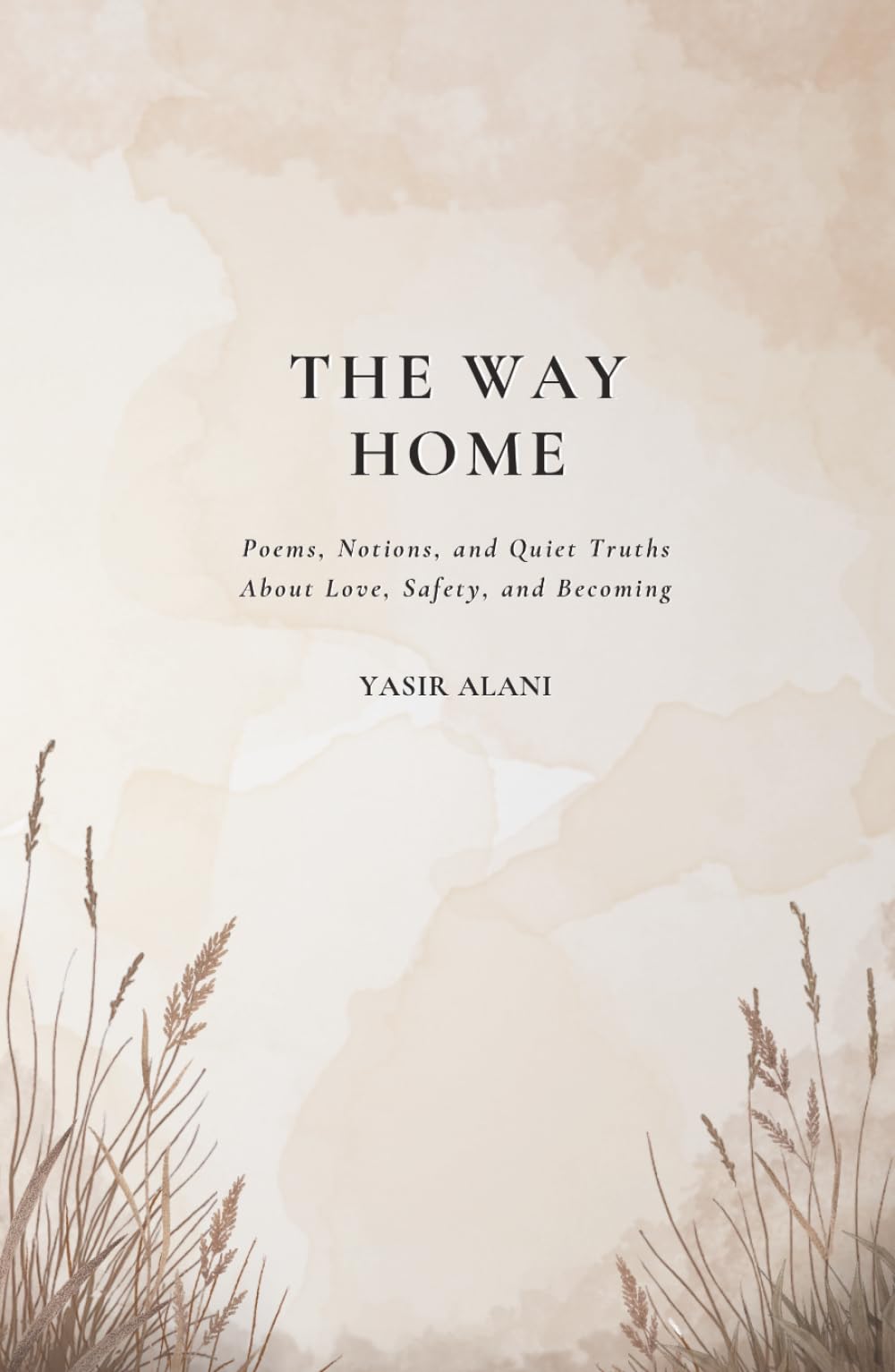 The Way Home: Poems, Notions, and Quiet Truths About Love, Safety, and Becoming