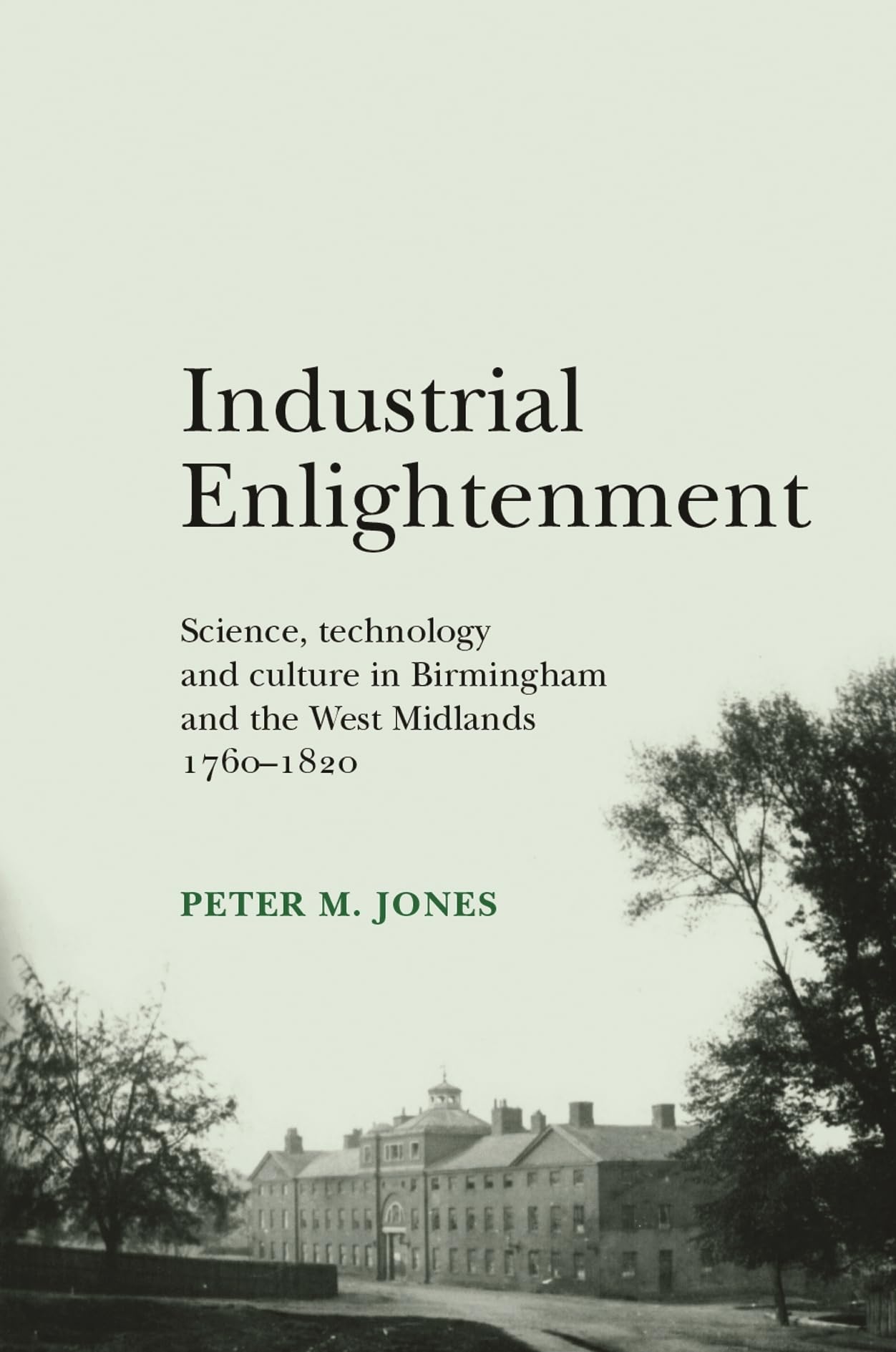 Industrial Enlightenment: Science, Technology and Culture in Birmingham and the West Midlands 1760–1820