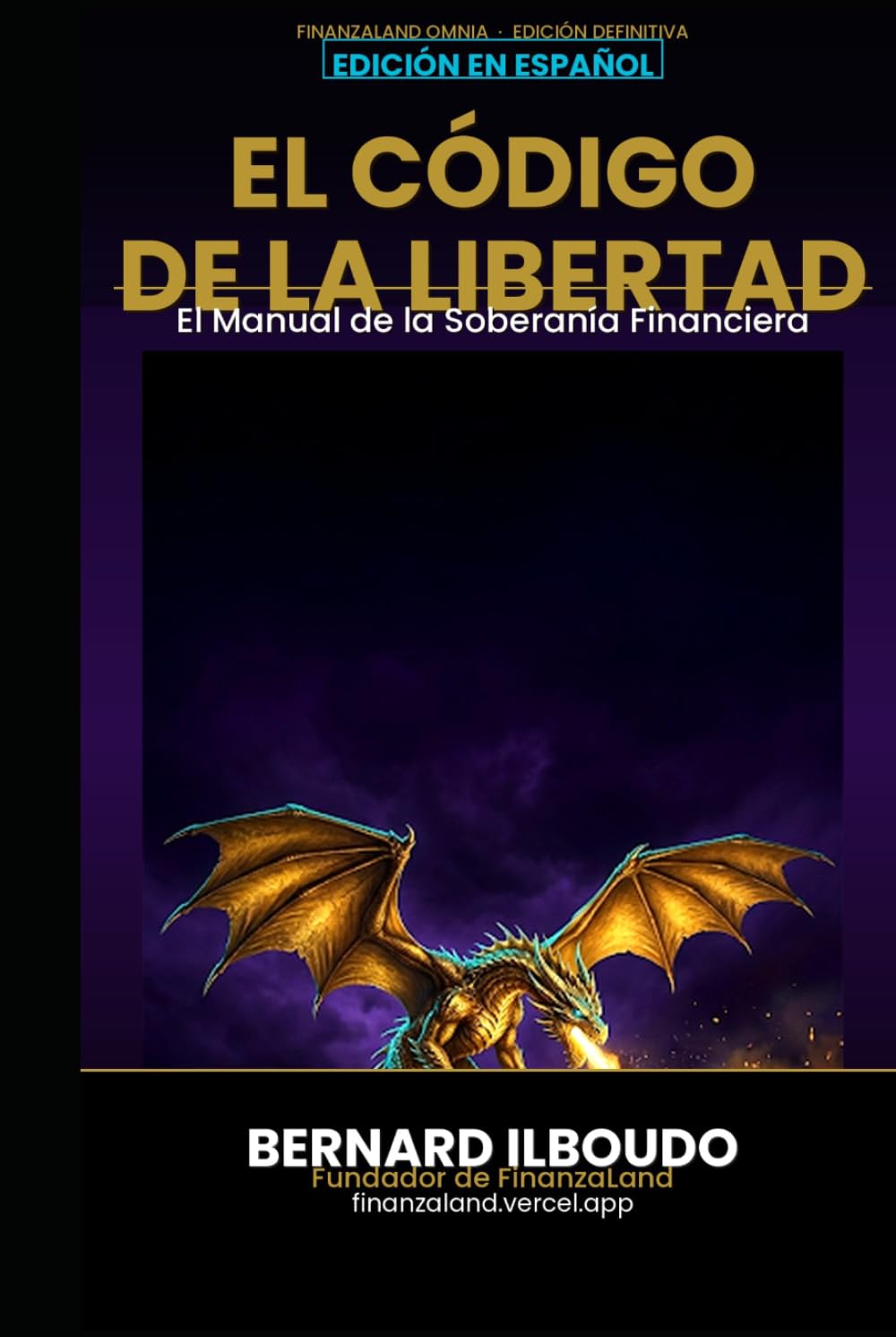 FINANZALAND OMNIA: El Codigo de la Libertad - El Manual de la Soberania Financiera