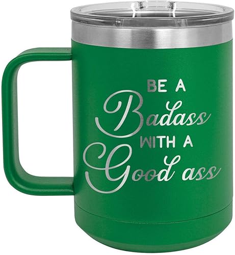 Taza de café Be a Badass with a Goodass Green de 15 onzas con tapa deslizante | Taza de café de viaje aislada | Ideas de regalo de cumpleaños o