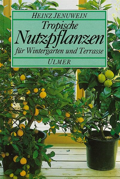 Tropische Nutzpflanzen: Für Wintergarten und Terrasse
