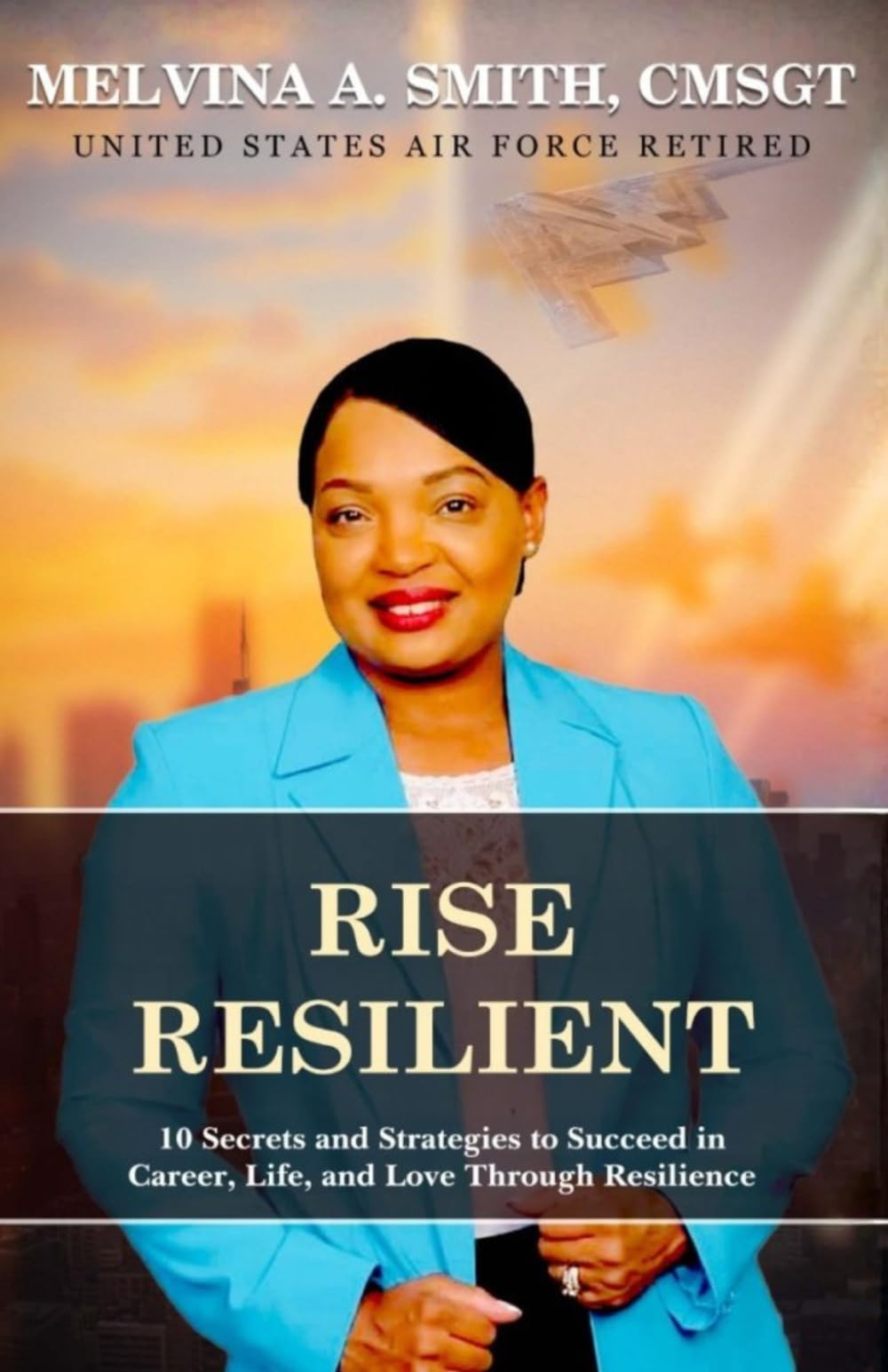Rise Resilient: 10 Secrets and Strategies to Succeed in Career, Life, and Love Through Resilience