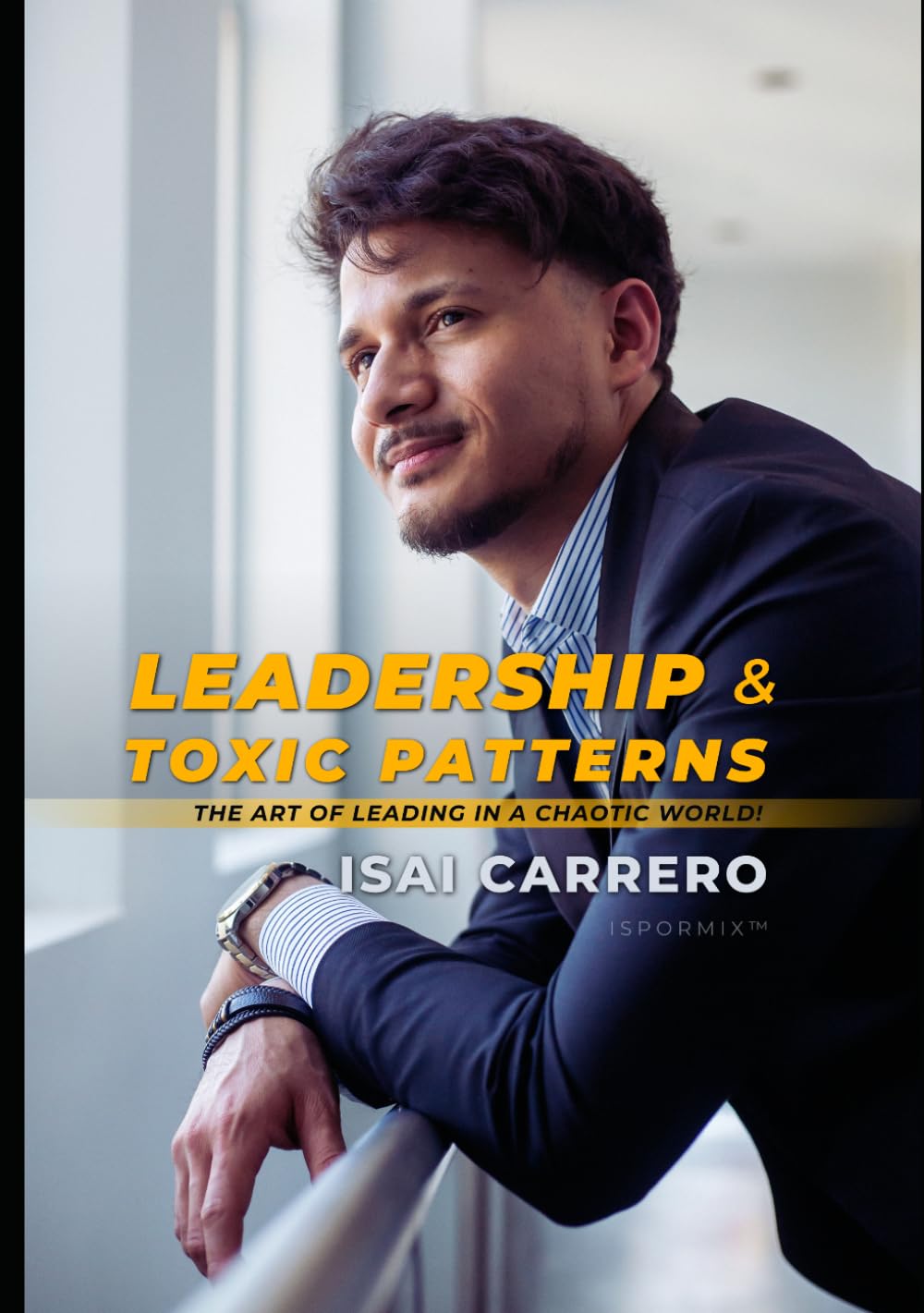 Leadership & Toxic Patterns: The Art of Leading in a Chaotic World — Identify Manipulation, Think Clearly, and Take Control