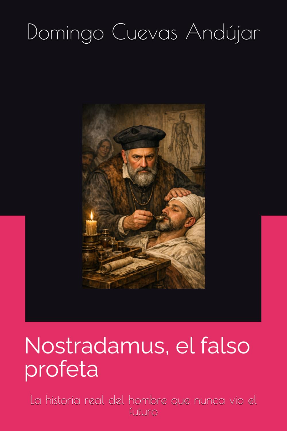 Nostradamus, el falso profeta: La historia real del hombre que nunca vio el futuro