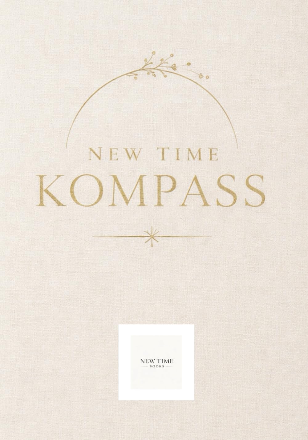 New Time Kompass (Band 1): Drei Frauen. drei Wege zur Heilung - Wie Human Design und Astrologie bei Hashimoto, Lebensblockaden und fehlender Lebensfreude neue Orientierung geben