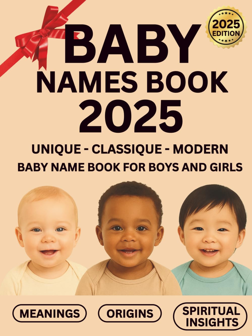 Baby Names Book 2025: Unique, Classic & Modern Baby Name Book for Boys and Girls with Meanings, Cultural Origins & Spiritual Insights