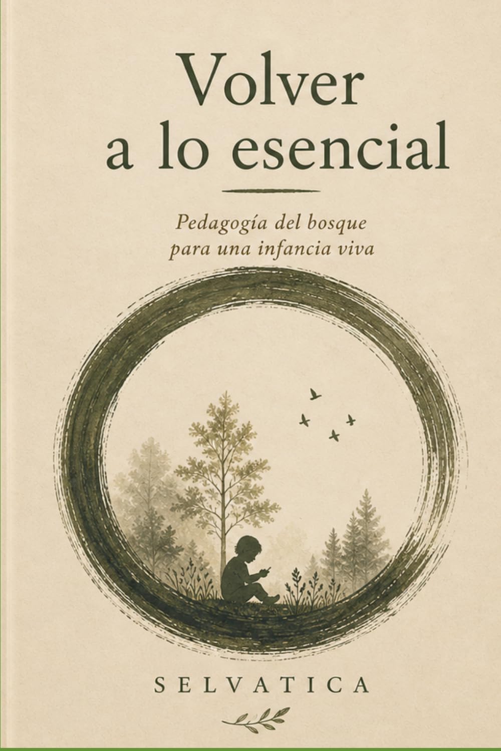 Volver a lo esencial: Pedagogia del bosque para una infancia viva