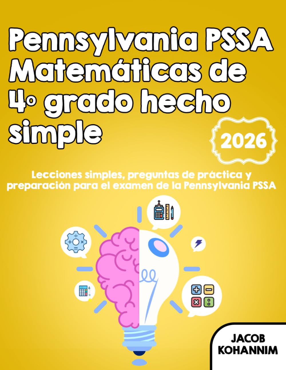 Pennsylvania PSSA Matemáticas de 4º grado hecho simple: Lecciones simples, preguntas de práctica y preparación para el examen de la Pennsylvania PSSA