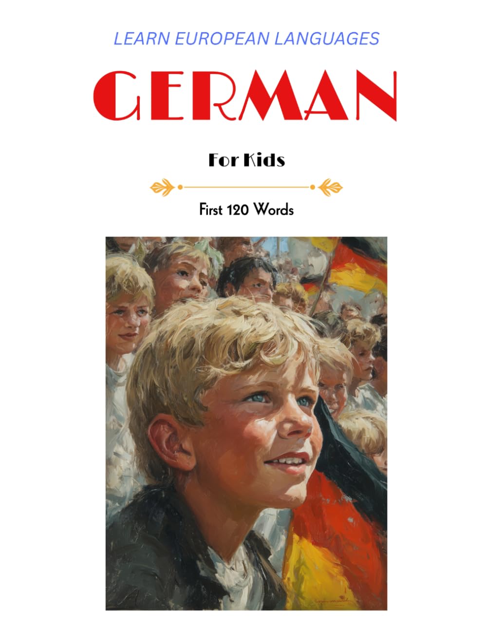 Learn European Languages - German for Kids: First 120 Words (Learn European Languages - First 120 Words for Kids)
