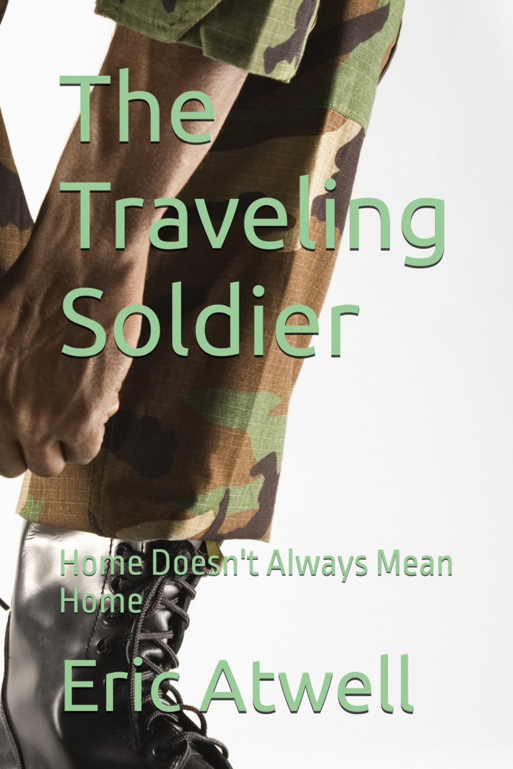The Traveling Soldier: Home Doesn't Always Mean Home
