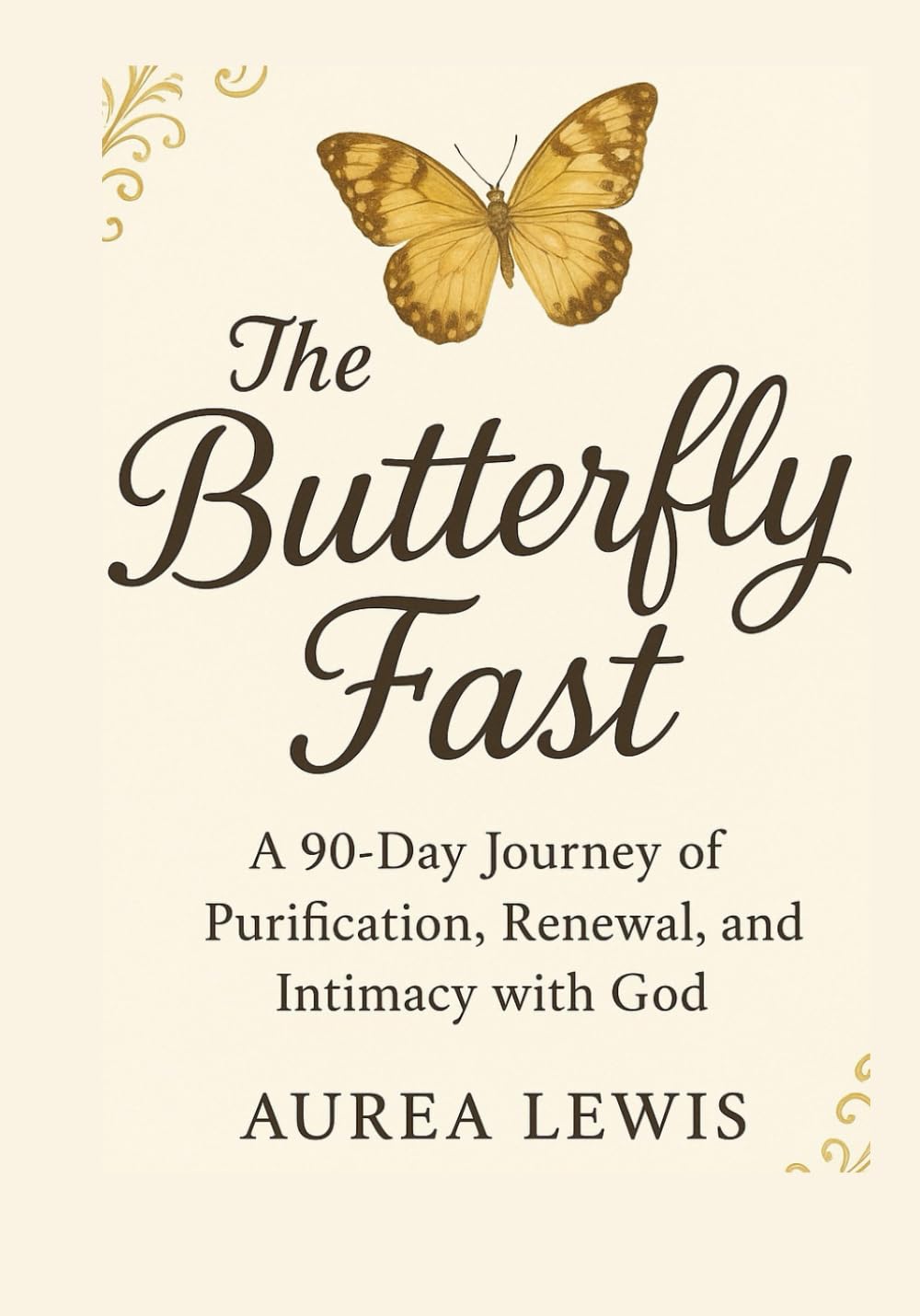 The Butterfly Fast: 90-Day Purification Journal: A Christian Devotional for Fasting, Prayer, and Spiritual Transformation (The Butterfly Fast - 90-Day Purification Fast)