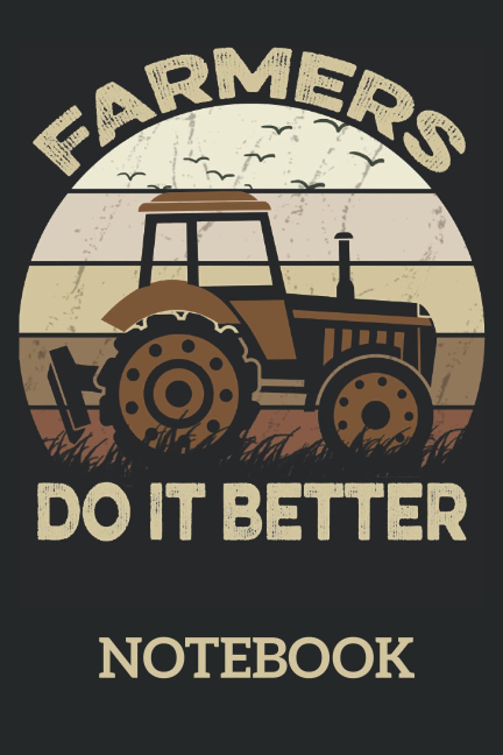 Farmers Do It Better Tractor Funny Farming Gifts: Ruled Notebook/Journal - Lined Journal 6 x 9 in. Personal Journal for Daily Thoughts, Goals, and Affirmations