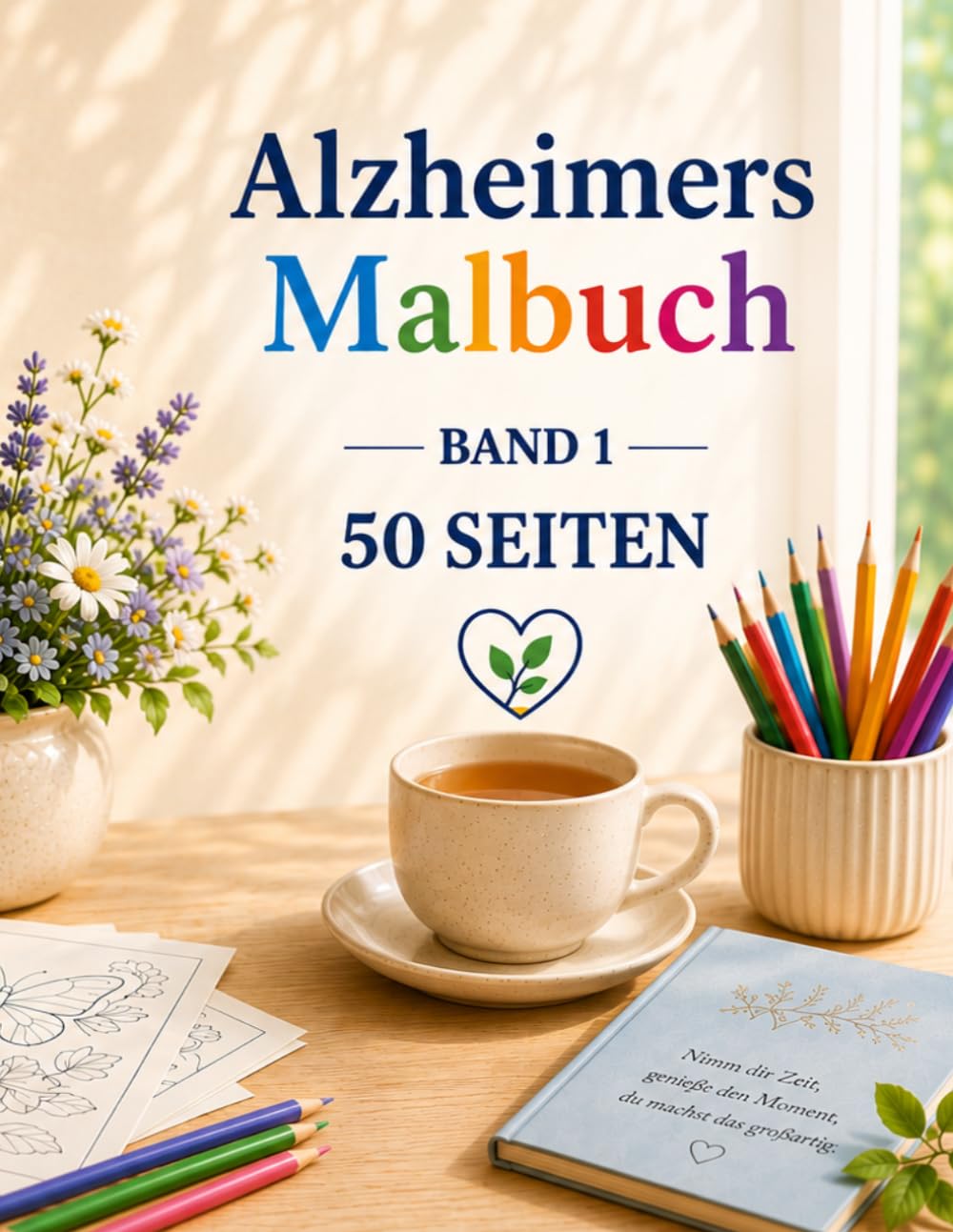 Alzheimers Malbuch: 50 Einfache Ausmalbilder Inspiriert von Erinnerungen, Freude und Kreativität