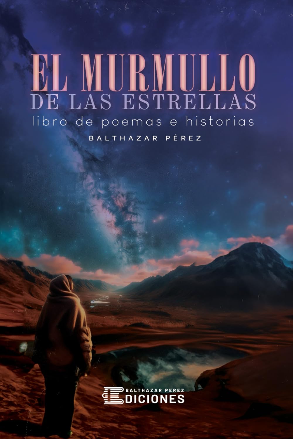 El Murmullo De Las Estrellas: Poemas Reflexiones y Relatos del Alma