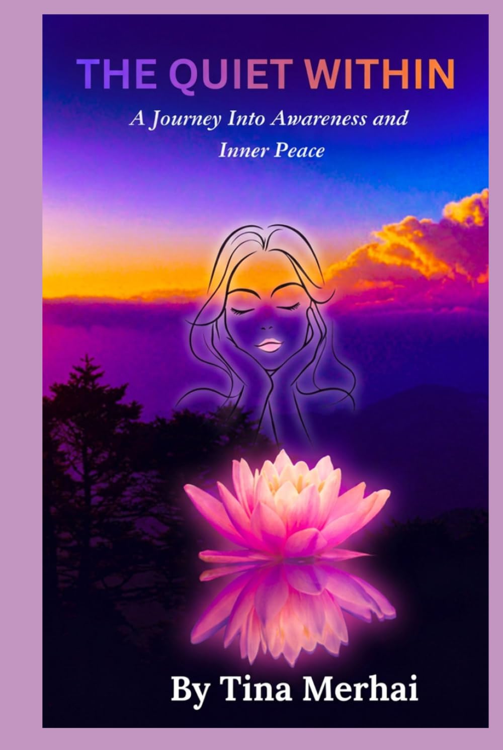 The Quiet Within: Discovering Awareness, Presence, and Inner Peace in a Noisy World