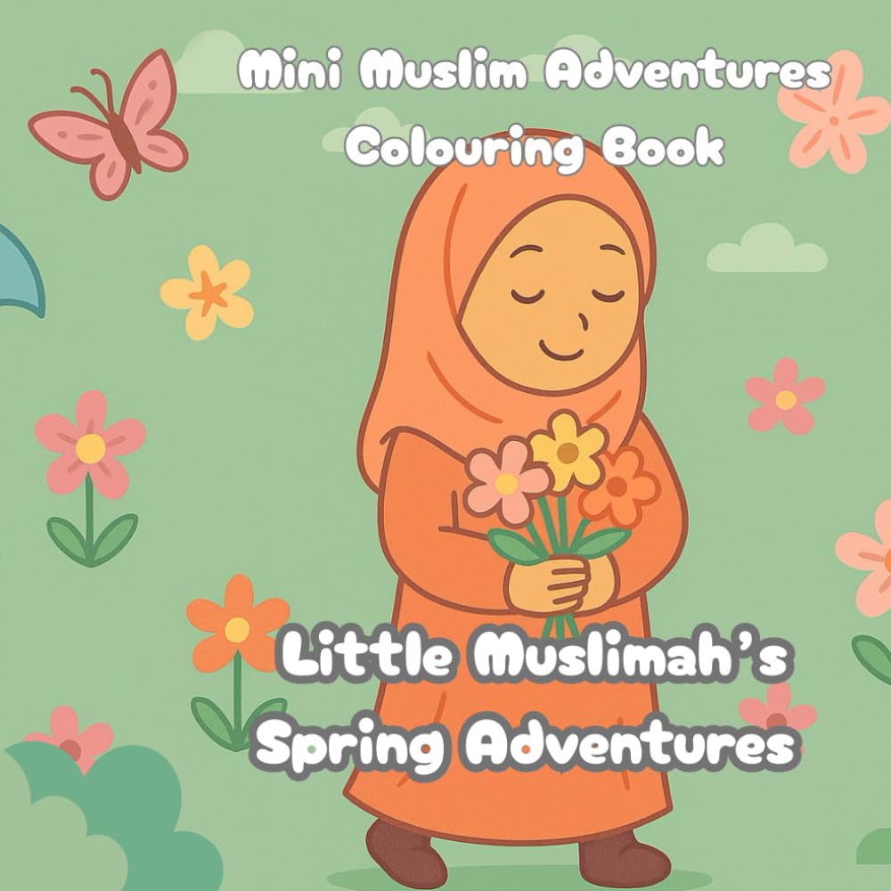 Little Muslimah's Spring Adventure: Mini Muslim Colouring Book Colouring Book for all Ages, Adults and Teens and kids. Simple and Big Designs for Relaxation Featuring Spring Adventures!