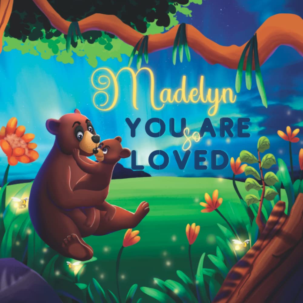 Madelyn You Are So Loved: A Personalized Children's Rhyming Story & Bedtime Book For Kids (Birthdays, Baby Showers, Christmas Gift)