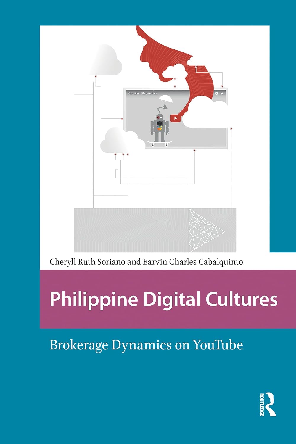 Philippine Digital Cultures: Brokerage Dynamics on YouTube (Asian Visual Cultures)