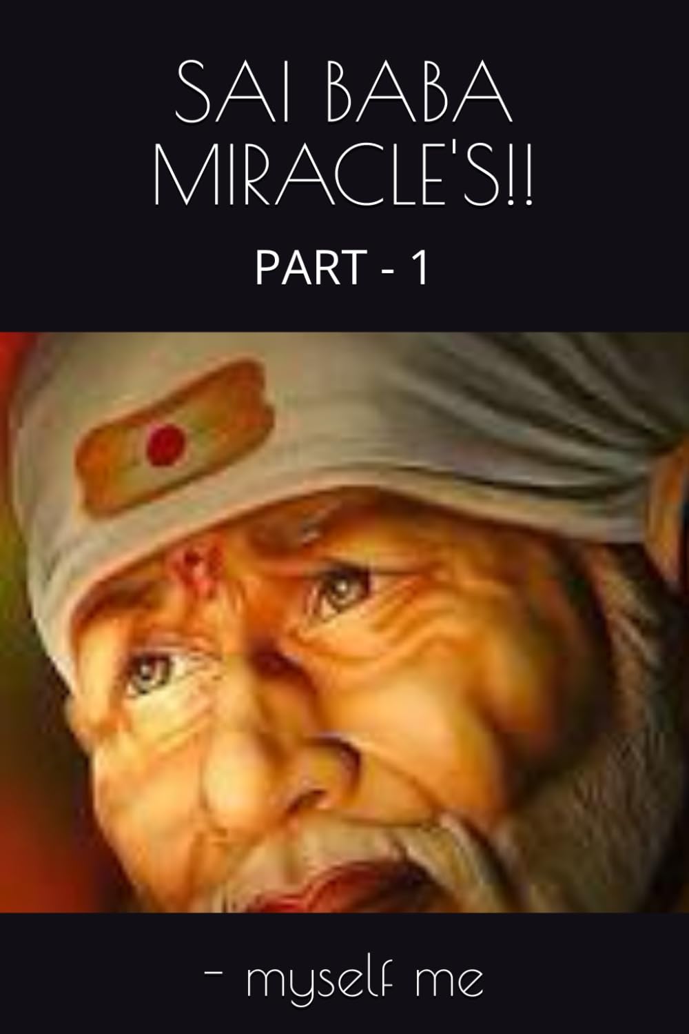 SAI BABA MIRACLE'S!!: PART - 1
