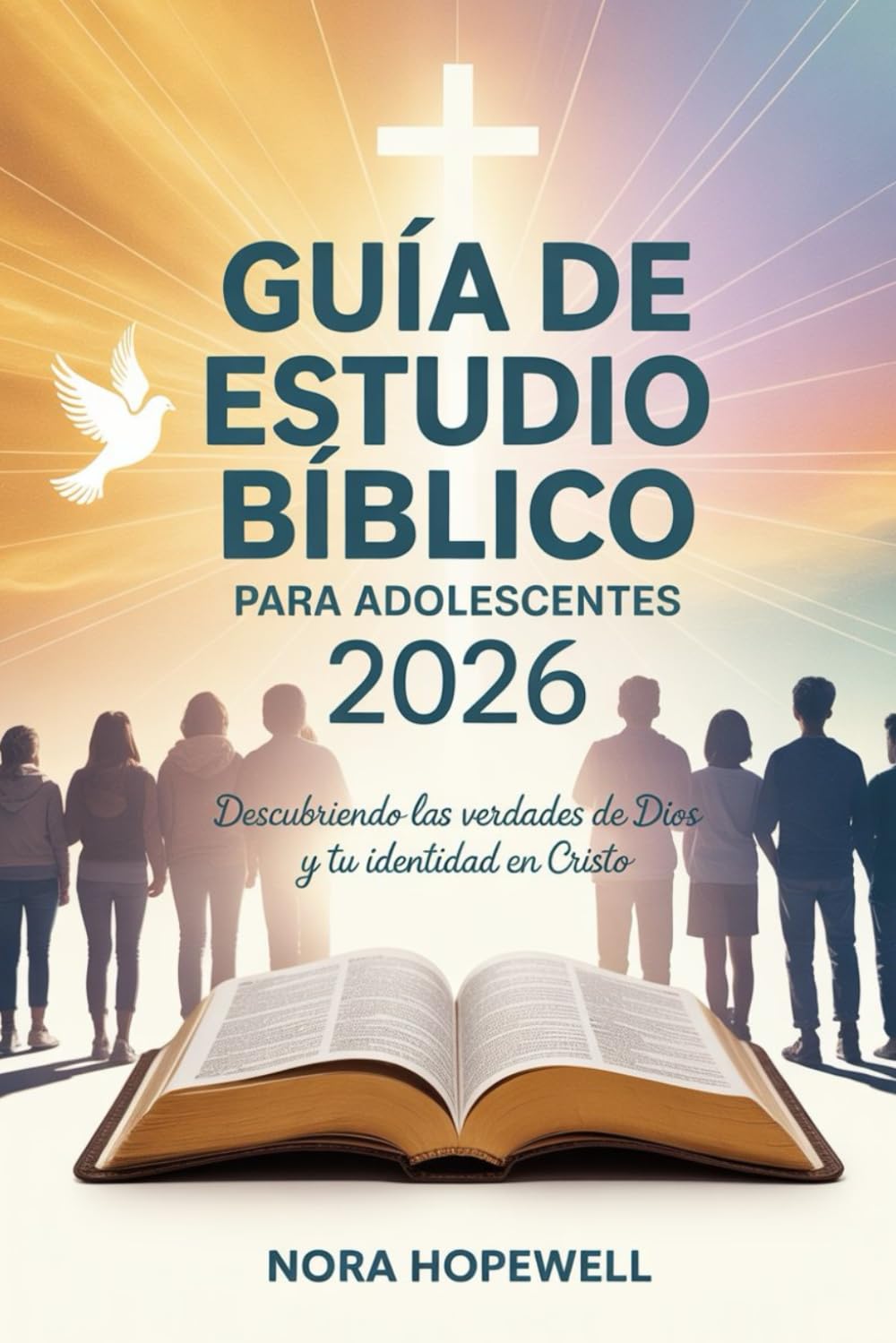 Guía de estudio bíblico para adolescentes 2026: Descubriendo las verdades de Dios y tu identidad en Cristo