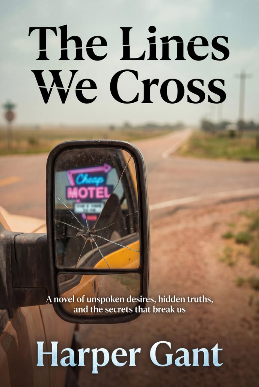 The Lines We Cross: A novel of unspoken desires, hidden truths, and the secrets that break us
