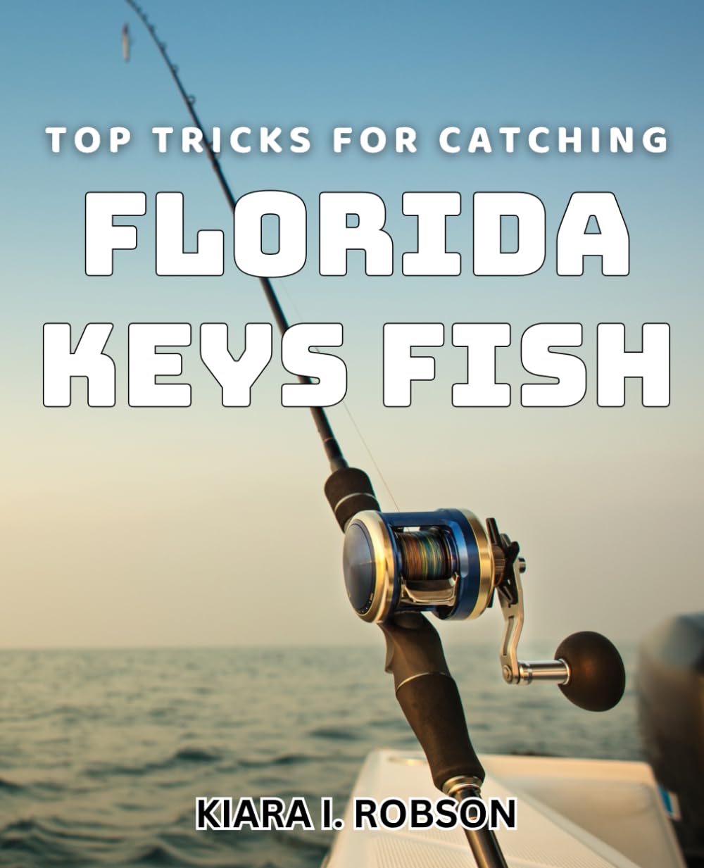Top Tricks for Catching Florida Keys Fish: Master the Art of Landing Trophy Fish in Florida's Sunny Keys