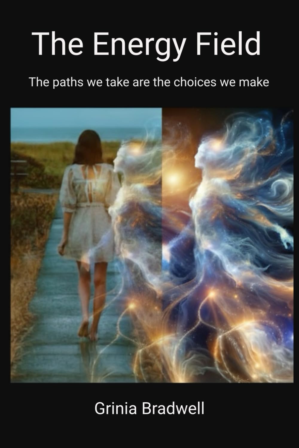 The Energy Field: The paths we take are the choices we make