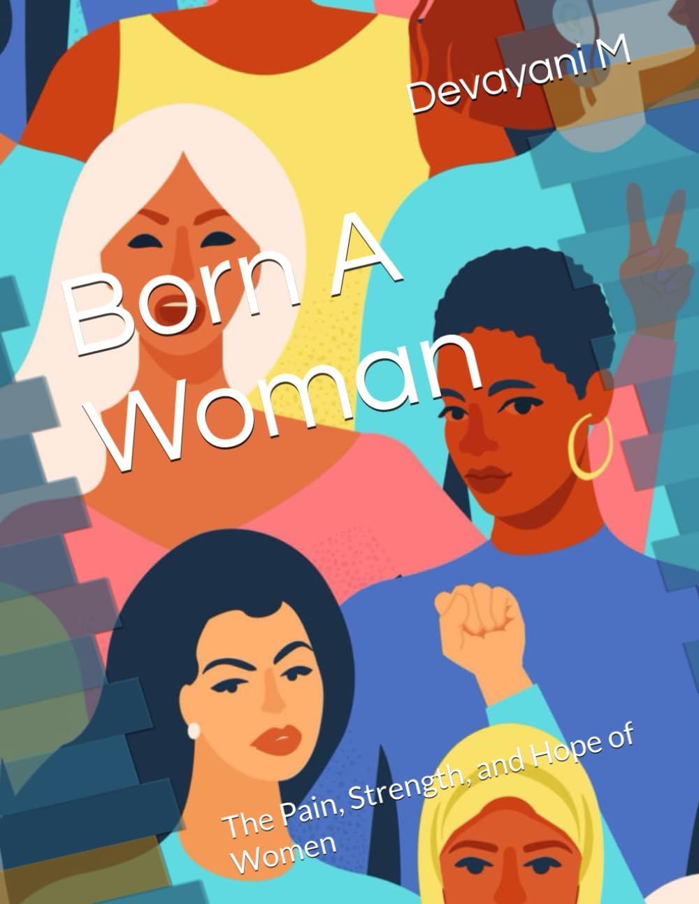 Born A Woman: The Pain, Strength, and Hope of Women