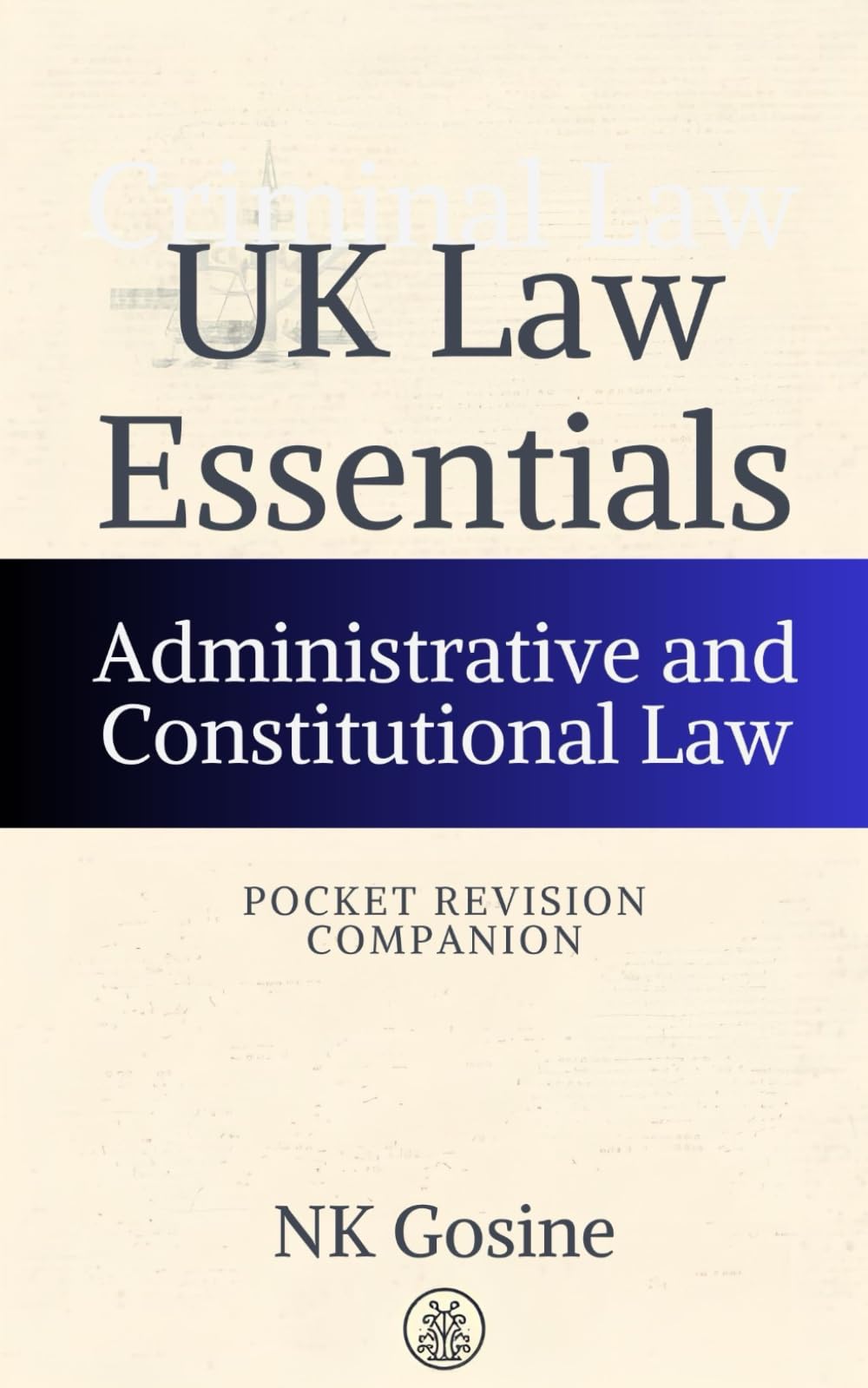 UK Law Essentials – Pocket Revision Companion - Administrative and Constitutional Law: Exam-ready Summary Guide. MCQs. Answer Guide. Study Outline. Updated, Convenient & Compact.