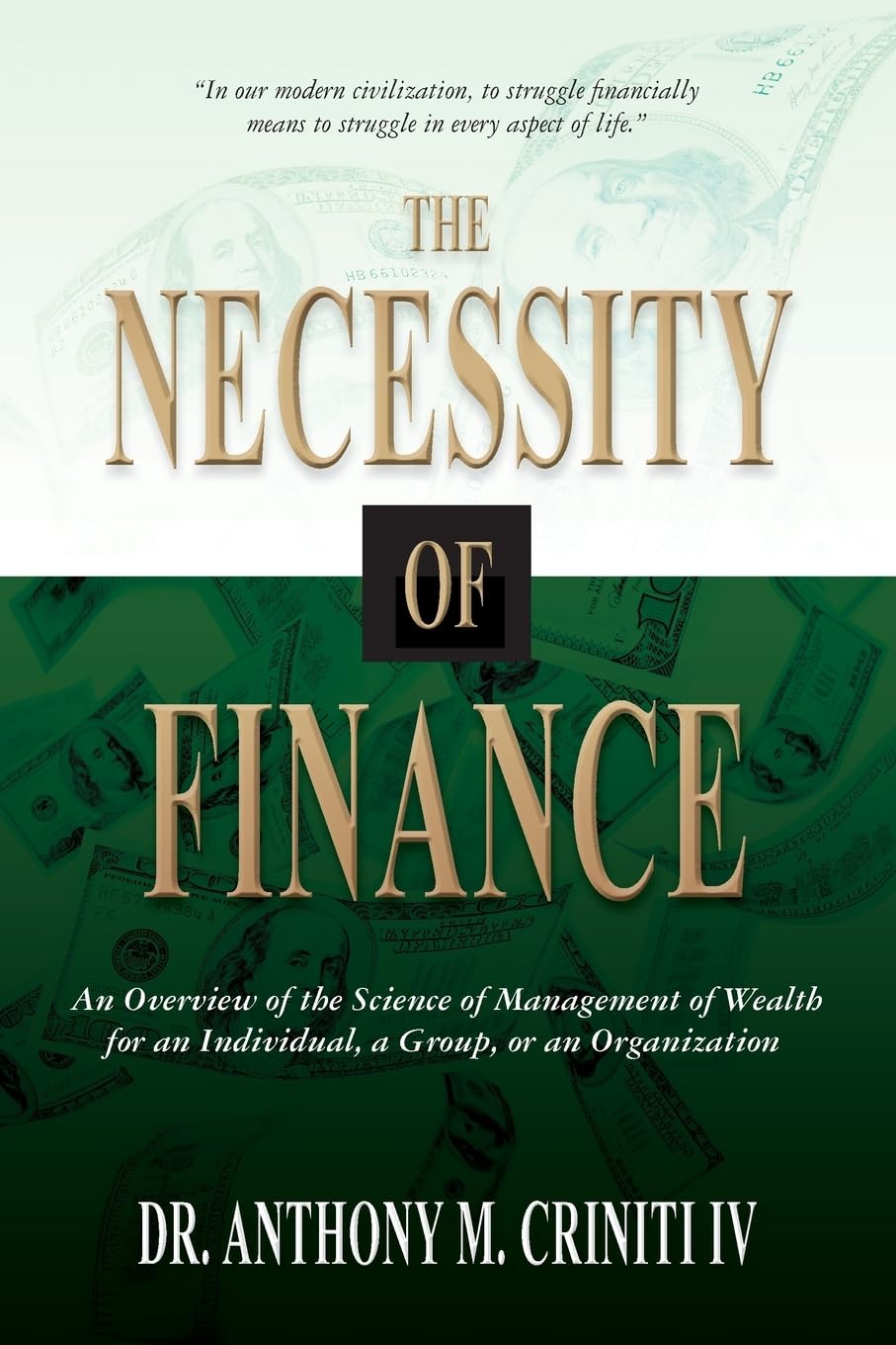 The Necessity of Finance: An Overview of the Science of Management of Wealth for an Individual, a Group, or an Organization