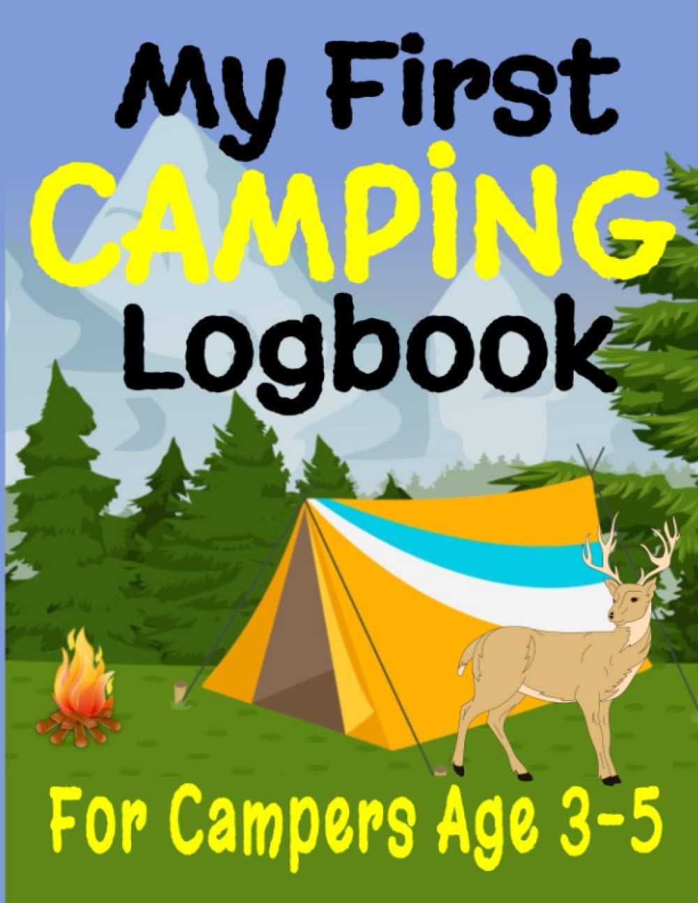 My First Camping Logbook: 8.5" x 11" Book For Young Campers Ages 3-5 Years, Child Camping Journal, Kids Camping Book, Children Campground Journal, ...