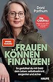 Frauen können Finanzen: So gestaltest du mit Geld dein Leben: selbstbestimmt, sorgenfrei und sicher. Der Spiegel-Bestseller: Anlageplan erstellen, Vermögen aufbauen, Rentenlücke schließen