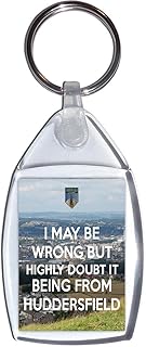 I May be Wrong But Highly Doubt it Being From Huddersfield - Keyring