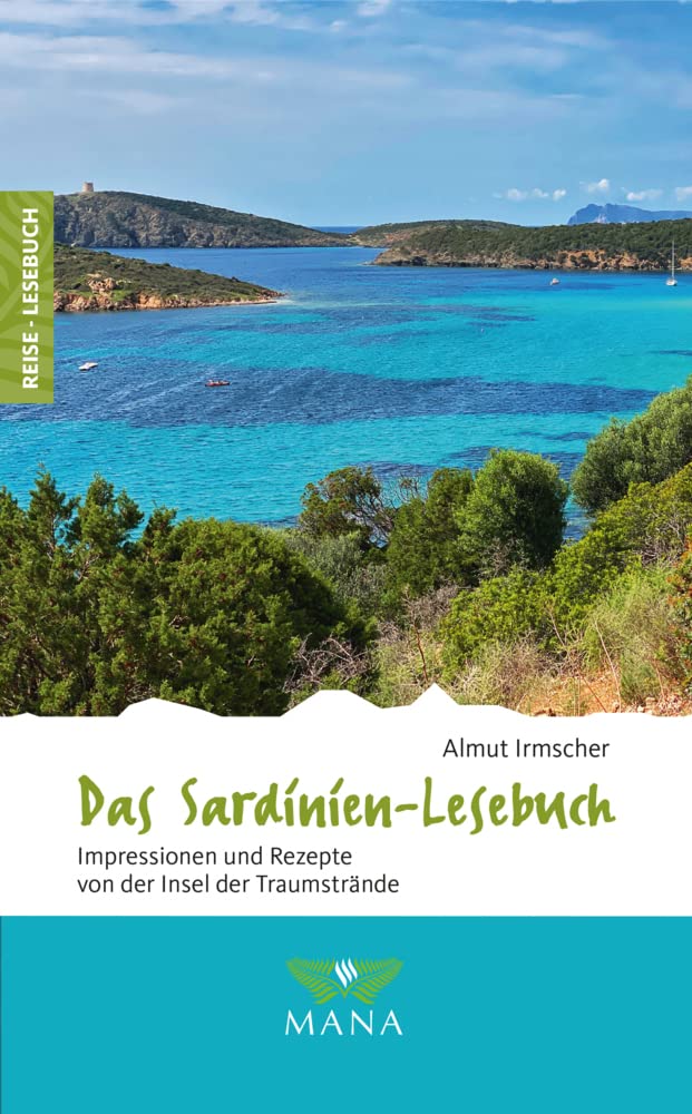 Das Sardinien-Lesebuch: Impressionen und Rezepte von der Insel der Traumstrände (Reise-Lesebuch: Reiseführer für alle Sinne)