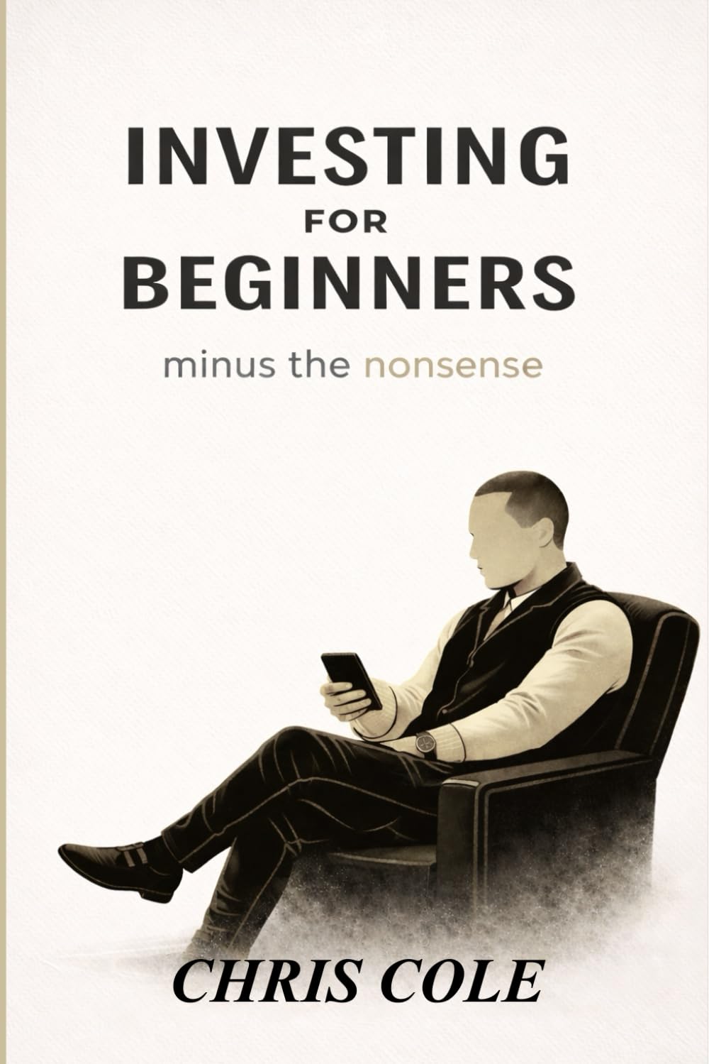 Investing for Beginners: Minus the Nonsense