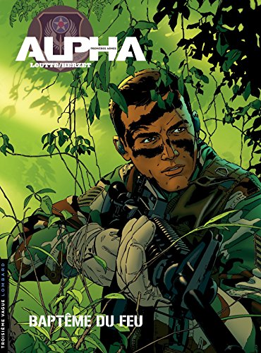 Télécharger Alpha (Premières Armes) - Tome 1 - Baptême du feu Gratuit