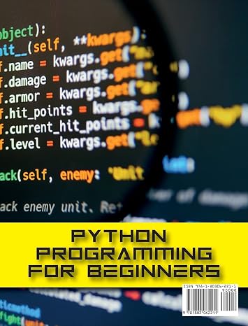 Python Programming for Beginners: The Complete Guide for Total Beginner to Learn Python Programming in 1 week.