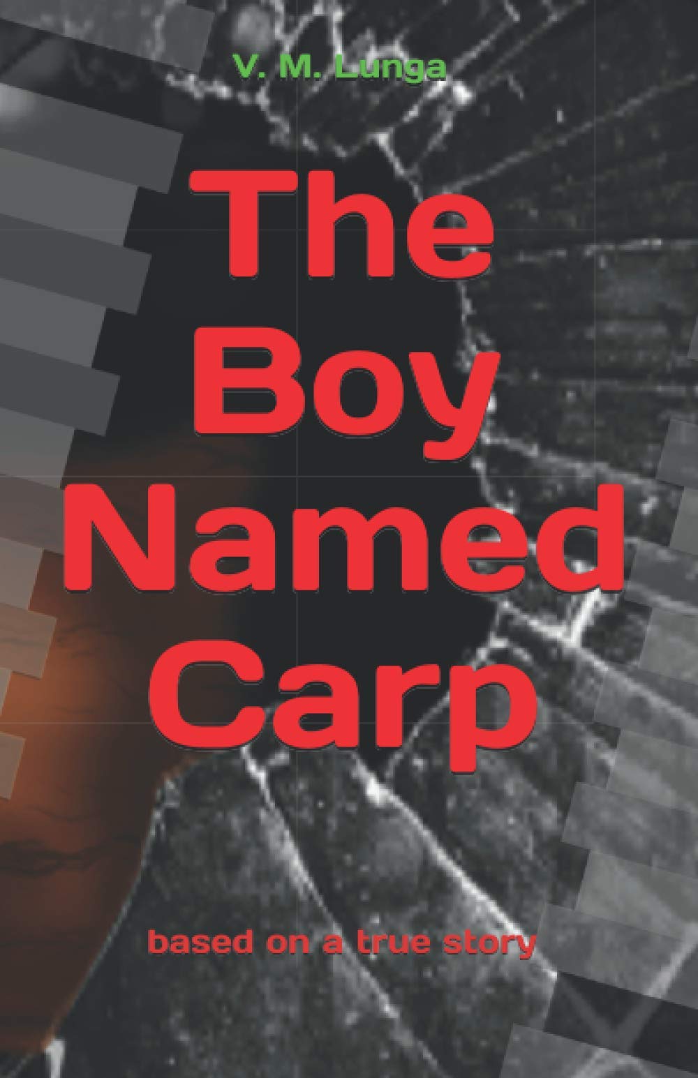 The Boy Named Carp: based on a true story