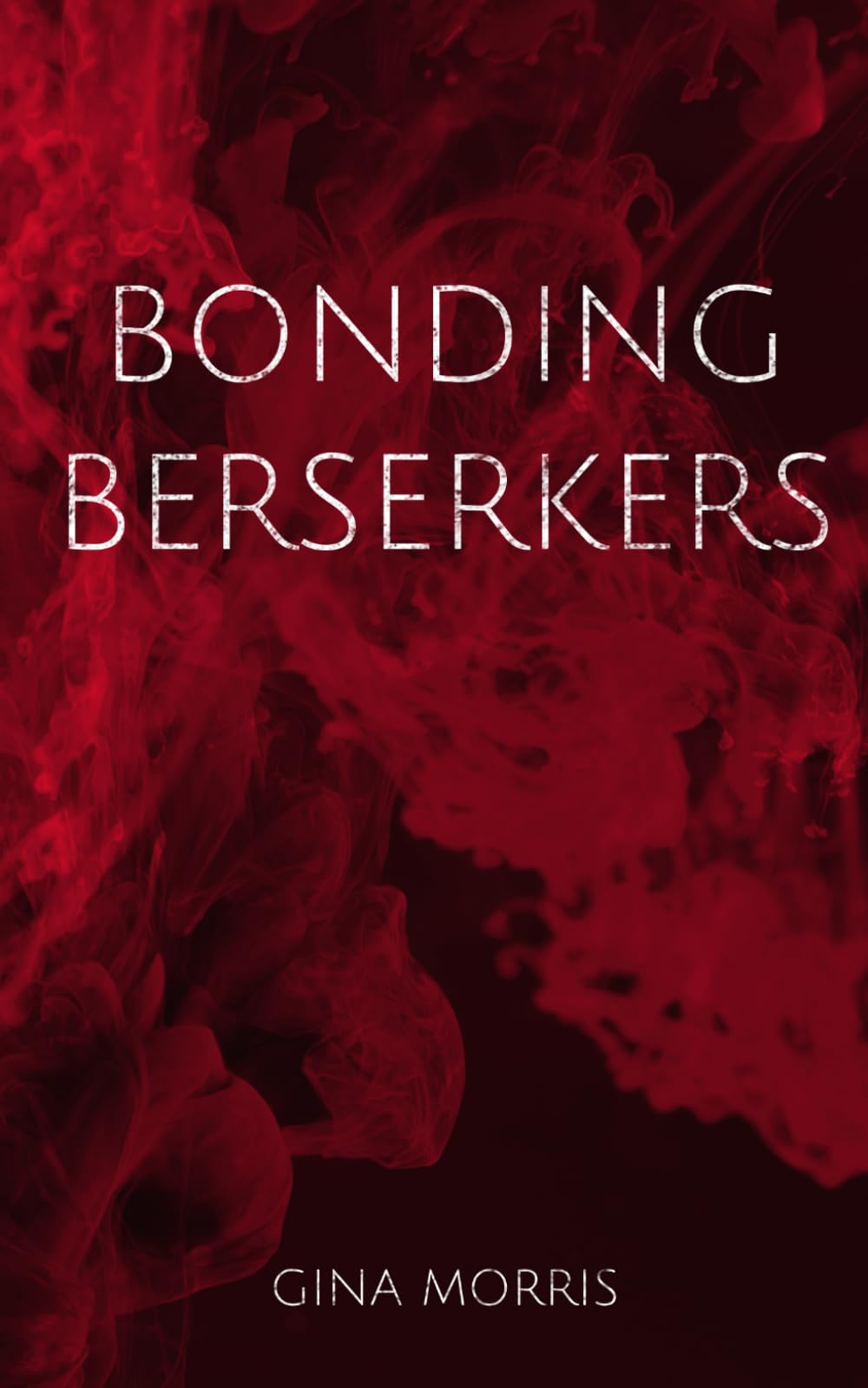 Bonding Berserkers (Bonding - The Ultimate Guide)