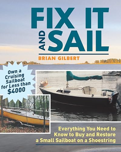Fix It and Sail: Everything You Need To Know To Buy And Retore A Small Sailboat On A Shoestring (INTERNATIONAL MARINE-RMP)