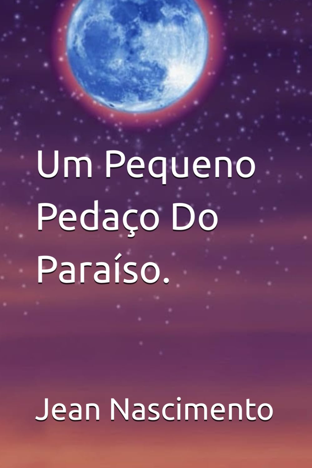 Um Pequeno Pedaço Do Paraíso.