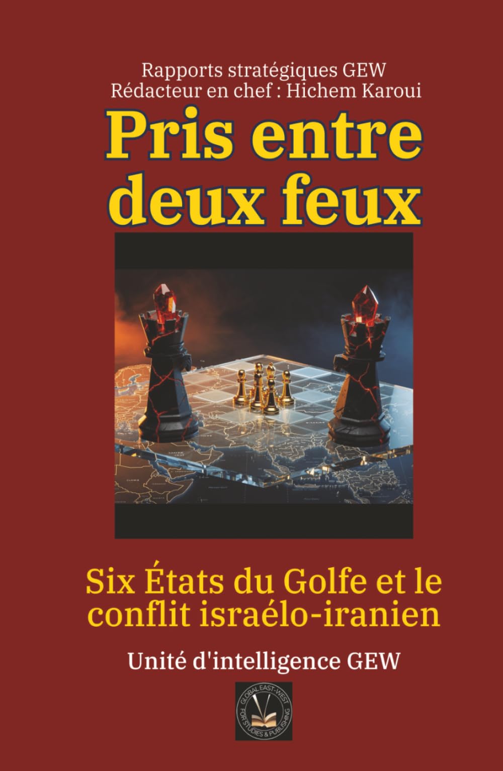 Pris entre deux feux: Six États du Golfe et le conflit israélo-iranien (Essais, rapports et analyses)
