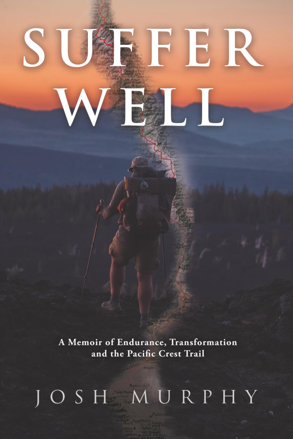 Suffer Well: A Memoir of Endurance, Transformation and the Pacific Crest Trail
