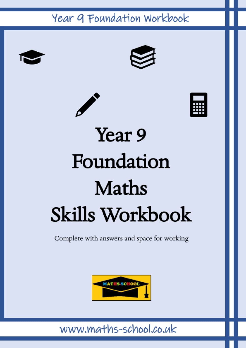 Year 9 Foundation Maths Skills Practice Worbook: Suitable for KS3/KS4 GCSE learners