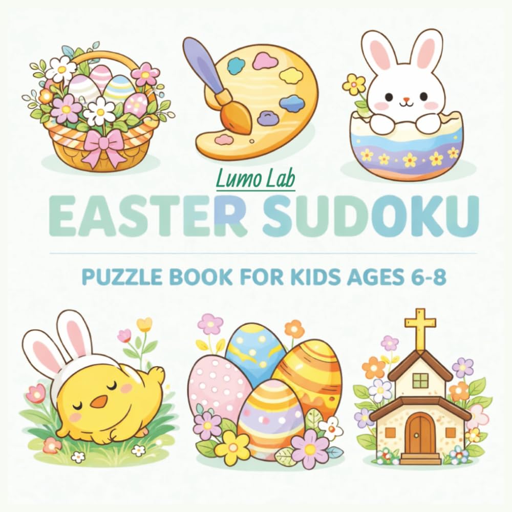 Easter Sudoku for Kids Ages 6–8: Fun 4×4 Sudoku Puzzles to Build Logic, Focus, and Problem-Solving Skills