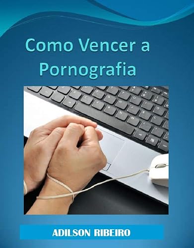 Como Vencer a Pornografia