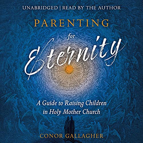Parenting for Eternity by Conor Gallagher episode artwork