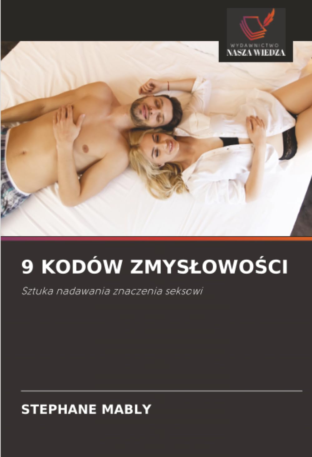 9 Kodów ZmyslowoŚci: Sztuka nadawania znaczenia seksowi
