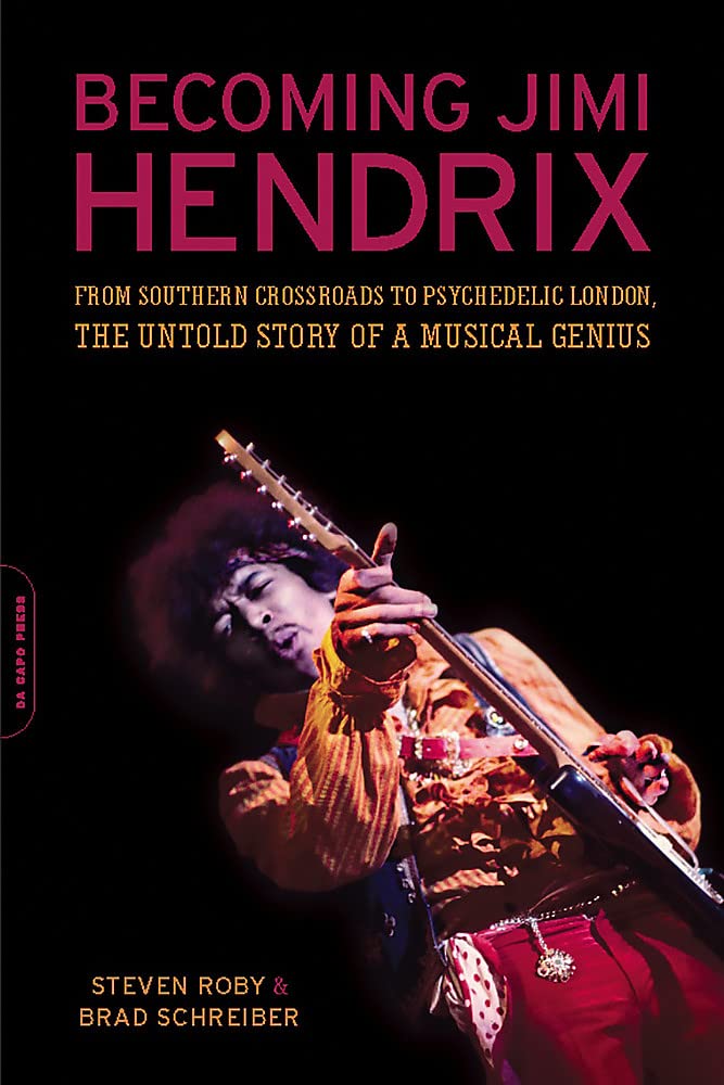 Becoming Jimi Hendrix: From Southern Crossroads to Psychedelic London - The Untold Story of Musical Genius