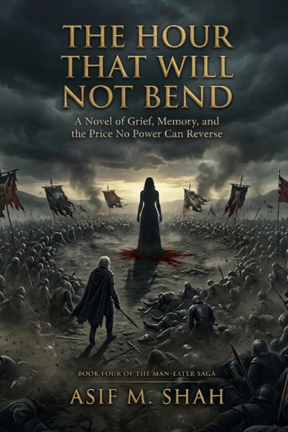 The Hour That Will Not Bend: A Novel of Grief, Memory, and the Price No Power Can Reverse (The Man-Eater Saga)